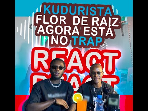 Kudurista Flor de Raiz Agora é Trapper ?  React (Tipo Bola)