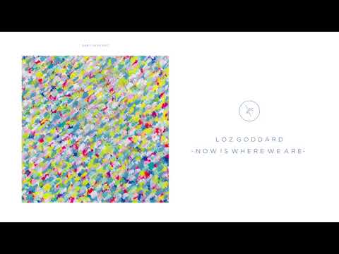 Loz Goddard | Now Is Where We Are | Dirt Crew Recordings