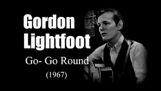 Gordon Lightfoot – Go  Go Round (1967)