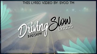 Driving Slow | Lyrics | Badshah | Syco TM