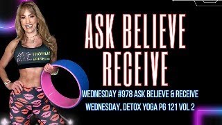 #978 Ask Believe & Receive Wednesday, Detox Yoga Pg 121 Vol 2