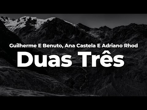 Guilherme E Benuto, Ana Castela E Adriano Rhod - Duas Três (Letra/Lyrics) | Official Music Video