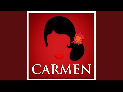 Carmen, Act I: "Près des ramparts de Séville"