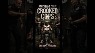 California's Finest - Crooked Cops feat. Soda Pop Da Mind Rippa and Prowl-Loc