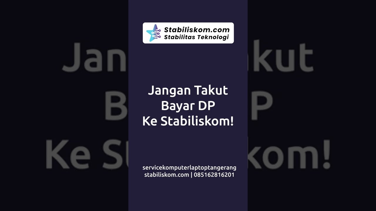 Takut Bayar DP Ke Stabiliskom? Solusi Service Laptop dan Komputer Tangerang Jujur 100%