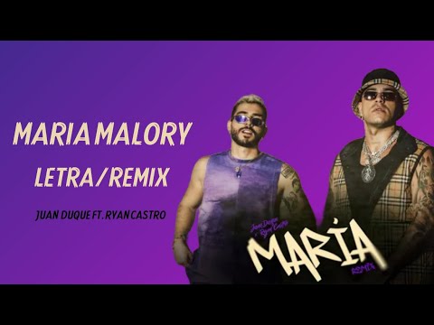 Juan Duque /Ryan Castro - Maria Malory REMIX  (Letra/Lyrics)