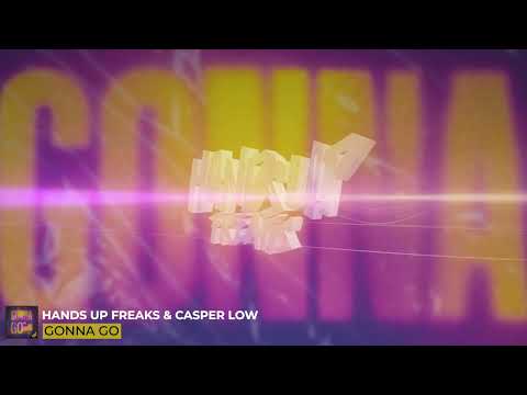 Hands Up Freaks & Casper Low - Gonna go