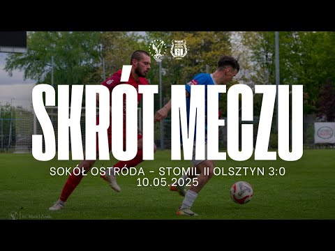 Skrót meczu Sokół Ostróda - Stomil II Olsztyn 3:0 (10.05.2025)