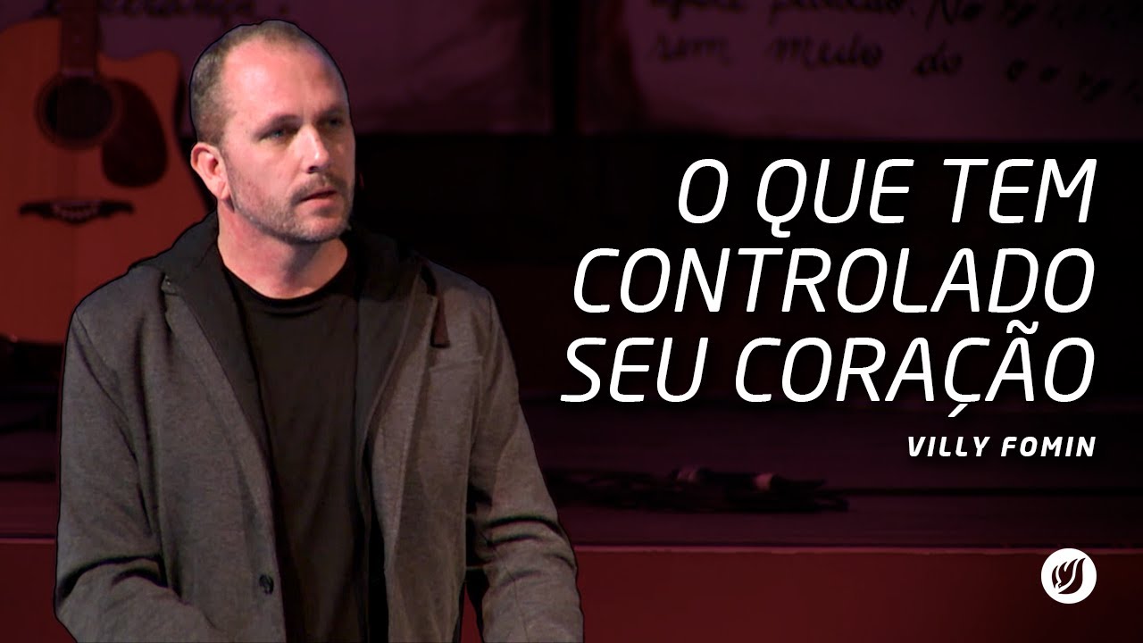 O QUE TEM CONTROLADO SEU CORAÇÃO | Villy Fomin