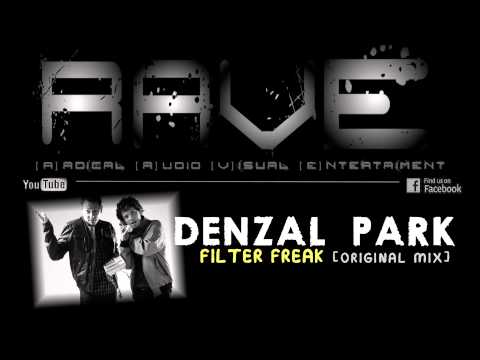 DENZAL PARK - FILTER FREAK [original mix] HQ