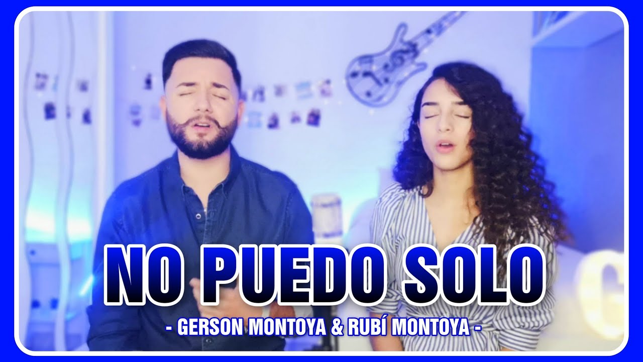 NO PUEDO SOLO (cover | Juan Rafael de Huelva) || RUBÍ MONTOYA & GERSON MONTOYA
