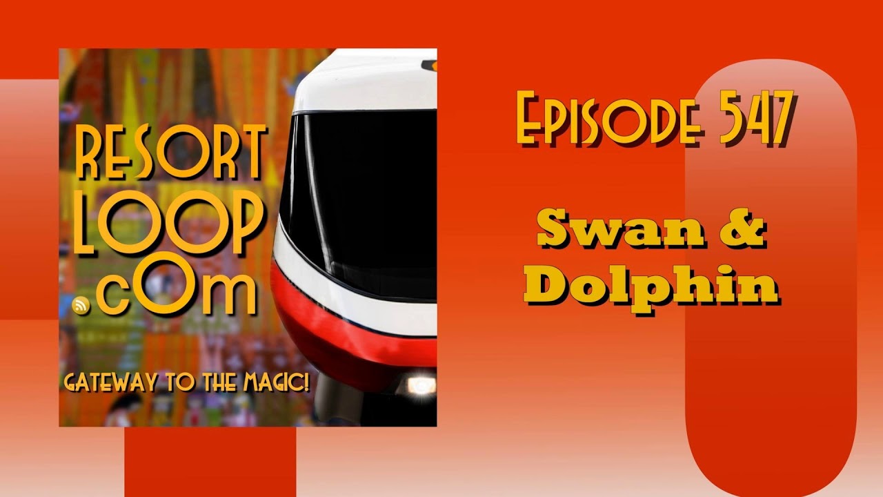 ResortLoop.com Episode 547 - Swan & Dolphin