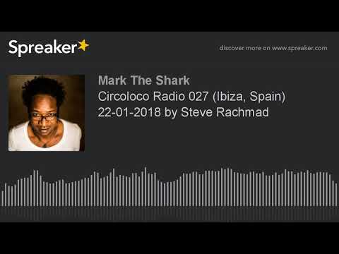 Circoloco Radio 027 (Ibiza, Spain) 22-01-2018 by Steve Rachmad (part 1 of 5)