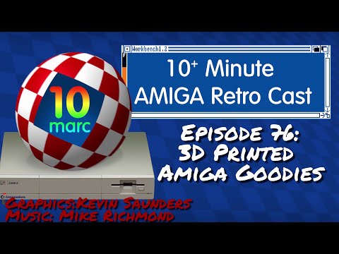 3D Printed Amiga Goodies - 10MARC Episode 76