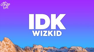 Wizkid - IDK (Lyrics) ft. Zlatan