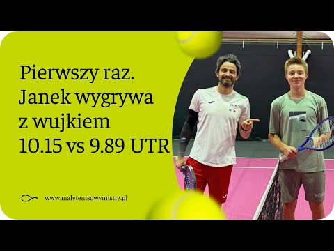 Janek wygrywa pierwszy raz z wujkiem | UTR 9.89 vs 10.15 