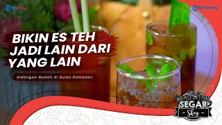 3 Cara Bikin Es Teh Jadi Ga Biasa, Menu Umum Jadi Minuman Resto, Resep Gampang, Rasa Unik & Beragam