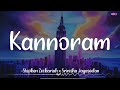 𝗞𝗮𝗻𝗻𝗼𝗿𝗮𝗺 (Lyrics) - Stephen Zechariah X Srinisha Jayaseelan | Naam 2 /\ #Kannoram