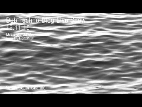 Dub Techno Blog Live Show 063 - 15.11.15 // DUB TECHNO, DEEP TECH, AMBIENT MIX