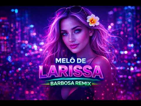 MELÔ DE LARISSA - BARBOSA REMIX - O ORIGINAL DE TIMBIRAS-MA - REGGAE 2026 - LANÇAMENTO EXCLUSIVO