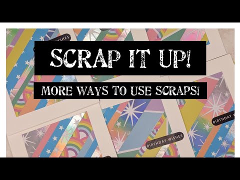 SCRAP IT UP! 3 More Fun Ways To Use Up Those Scraps For Paper Crafting Projects!