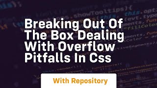 breaking out of the box dealing with overflow pitfalls in css