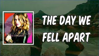 Lyric: The Day We Fell Apart by Kelly Clarkson
