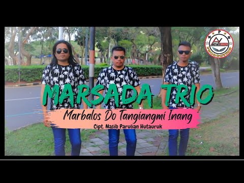 MARSADA TRIO MARBALOS DO TANGIANG MI INANG CIPTAAN NASIB PARULIAN HUTAURUK