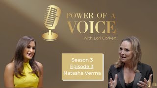 Episode 3: Natasha Verma - Power Of A Voice with Lori Corken