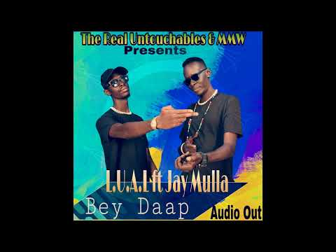 BEY DAAP-L.U.A.L ft Jay Mulla (official Audio) 2022