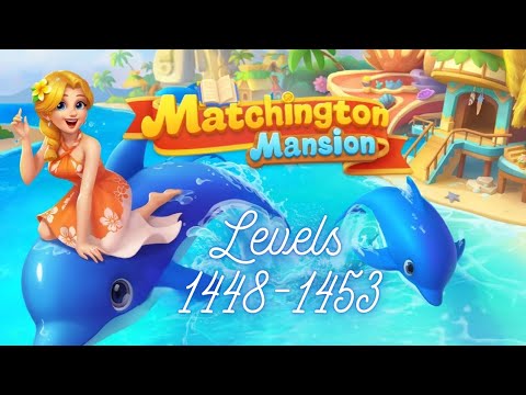 Matchington Mansion Levels 1,448-1,453