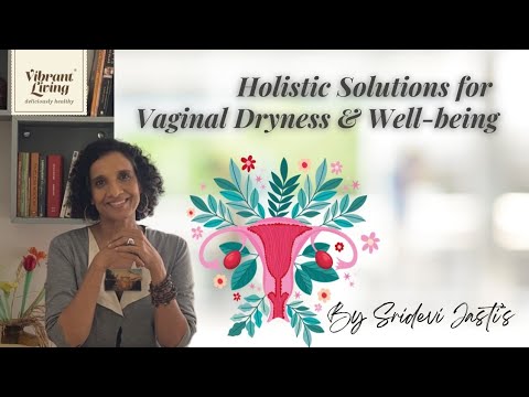 Vaginal Dryness? Natural Remedies Every Woman Must Know | Holistic Nutrition Tips by Sridevi Jasti
