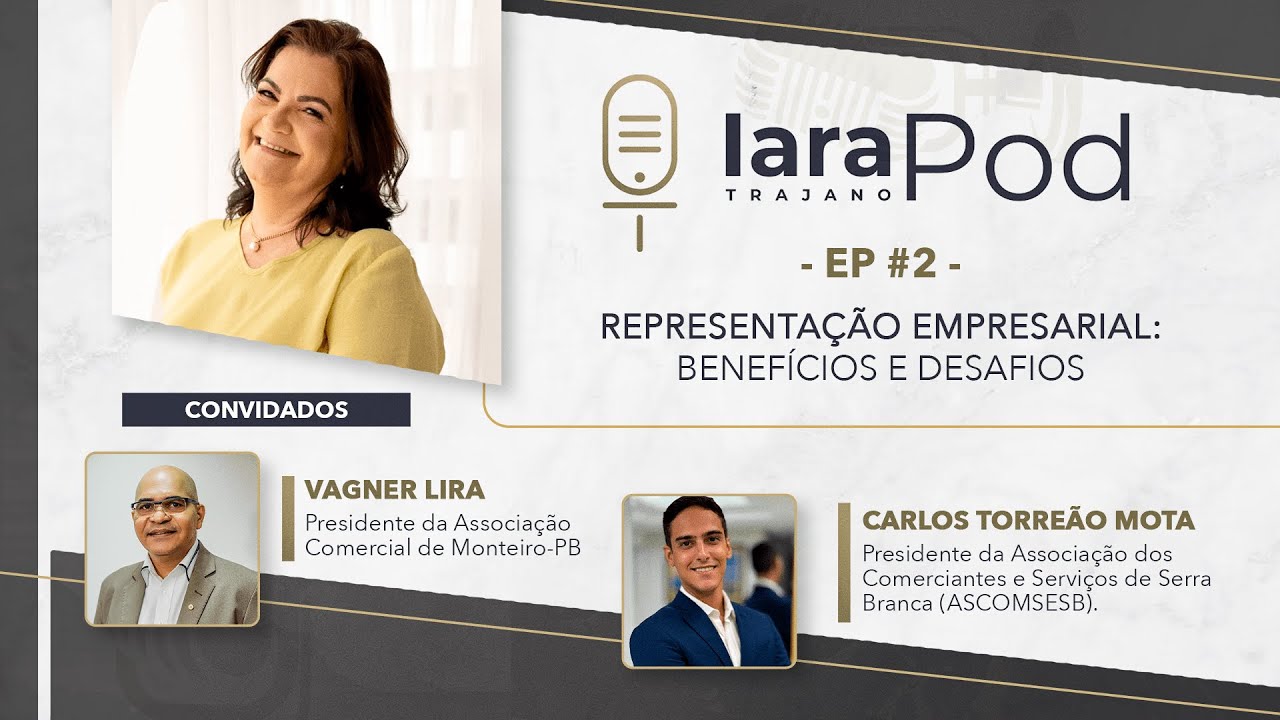 Representação Empresarial: Benefícios e Desafios - IaraPod #02