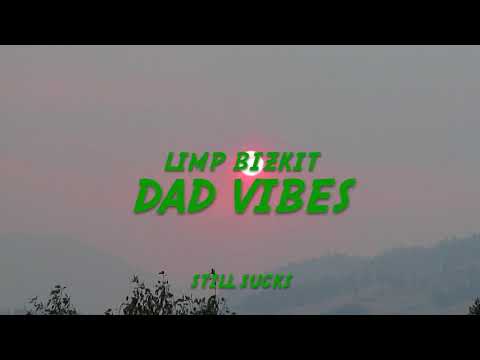 Limp Bizkit - Dad Vibes (Lyrics)