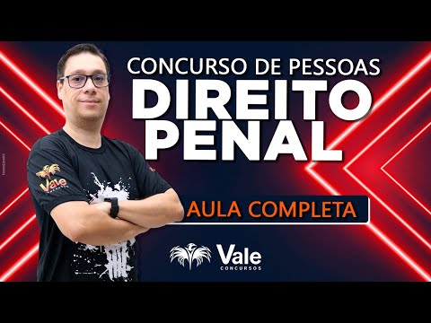 Direito penal - Concurso de Pessoas - Aula Completa