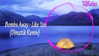 Bombs Away   Like You ft  Elle Vee Dimatik Remix