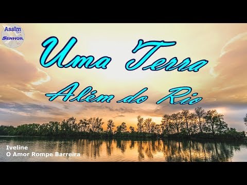 Uma Terra Além do Rio - Iveline Com letra 008