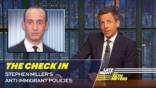 The Check In: Stephen Miller's Anti-Immigrant Policies