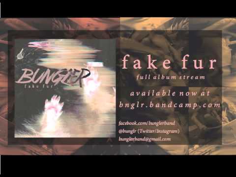 BUNGLER - Fake Fur (FULL ALBUM STREAM)
