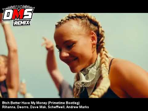 Btch Better Have My Money (Primetime Bootleg) - Rihanna, Deorro, Dave Mak, Scheffwell, Andrew Marks