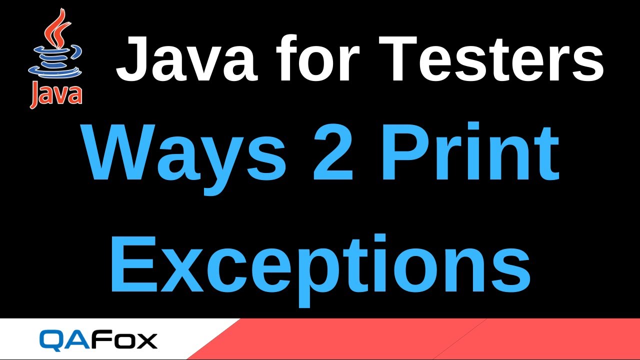 Java for Testers - Part 192 - Printing Exception details in different ways