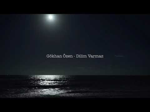Gökhan Özen - Dilim Varmaz