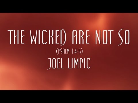 The Wicked Are Not So - Joel Limpic