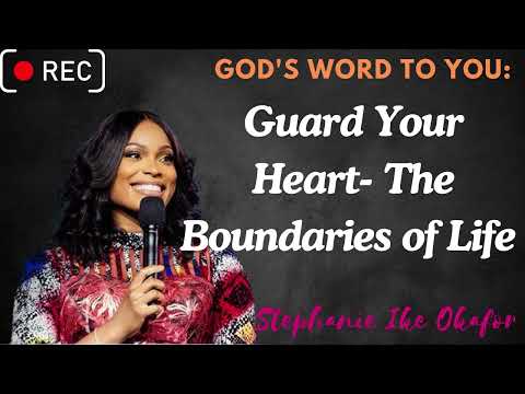 Guard Your Heart  The Boundaries of Life   Stephanie Ike Okafor