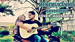 Download lagu MENEMUKANMU - SEVENTEEN (COVER BY AGUS ALIM & NENG RATNA) mp3