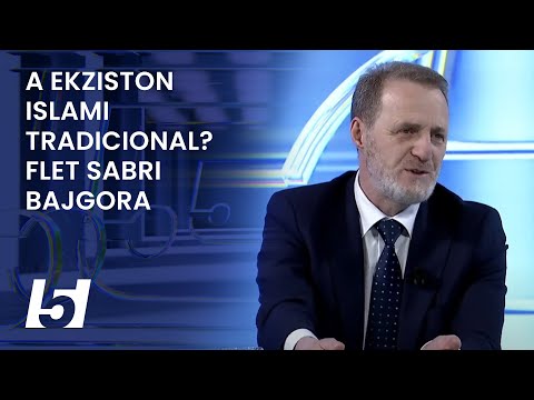 A ekziston islami tradicional? Flet Sabri Bajgora