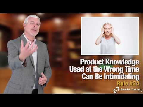 Sandler Rule #24: Product Knowledge Used at the Wrong Time Can Be Intimidating
