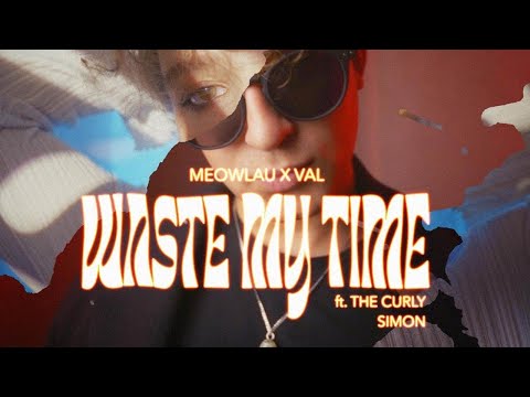 Meowlau X Val ft. The Curly Simon - waste my time |Official Video|