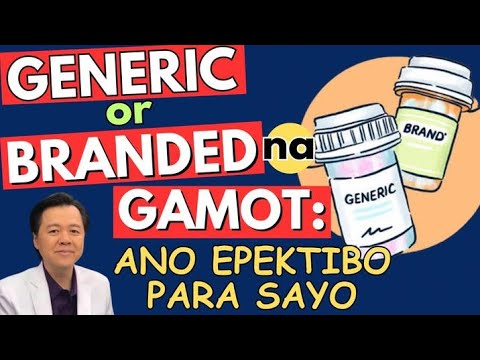 Generic or Branded na Gamot: Ano Epektibo Para Sayo. -By Doc Willie Ong (Internist and Cardiologist)