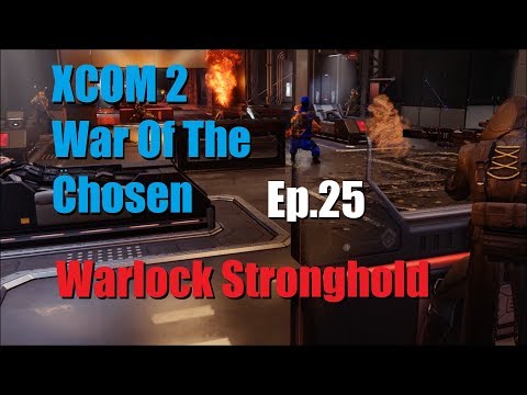 Warlock Stronghold - XCOM 2 War Of The Chosen (Ep.25)